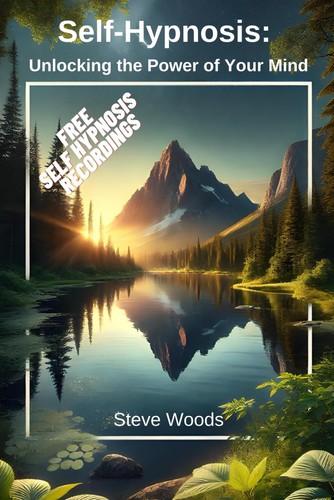 Self hypnosis unlocking the - self, hypnosis: