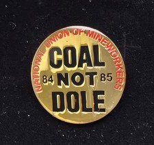  Coal Not Dole Badge - 1984