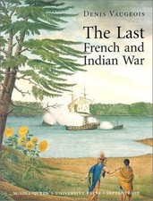 The Last French and Indian War: An Inquiry Into a... - Vaugeois, Denis