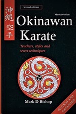 Okinawan Karate: Teachers, Styles & ..., Bishop, Mark D
