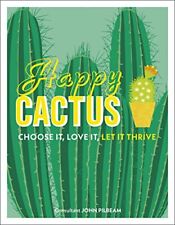 Happy Cactus: Choose It, Love It, Let It Thrive (Dk) By John Pilbeam