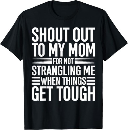 Shout out mom for not - my,
