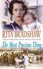 The Most Precious Thing By  Rita Bradshaw. 9780755306213