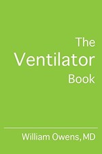 The Ventilator Book, Owens MD, William