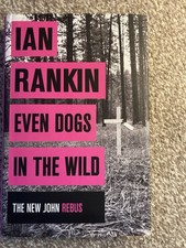 Ian Rankin Signed 2015  Hardback  First Printing Even  Dogs In The Wild.