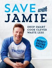 Save with Jamie: Shop Smart, Cook Clever, Waste Less-Jamie Oliver