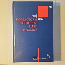 Bioreactor and Bioprocess Fluid Dynamics BHR Group Publication 5 A W Nenow 1993
