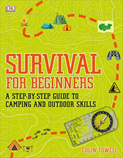 Survival for Beginners: A step-by-step guide to camping and... - Towell, Colin
