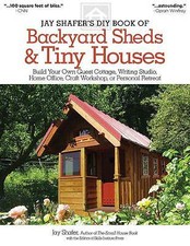 Jay Shafer's DIY Book of Backyard Sheds & Tiny Houses: Build Your Own Guest Cott