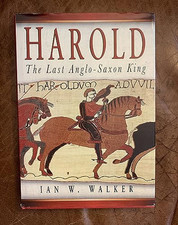 Harold: The Last Anglo-Saxon King by Walker, Ian W Hardback Book The Cheap Fast