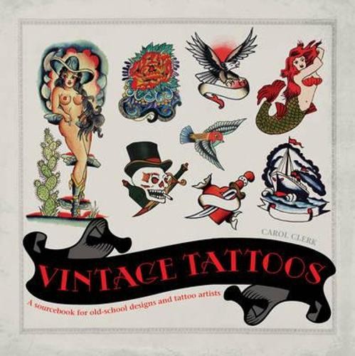 Vintage tattoos sourcebook - tattoos:, a