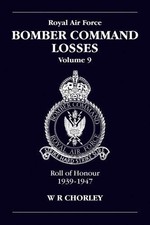 RAF Bomber Command Losses Volume 9: Roll of Honour... - Chorley, W. R
