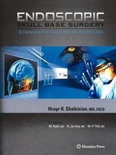 Shahinian - Endoscopic Skull Base Surgery   A Comprehensive Guide with - P555z