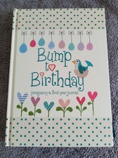 Bump to Birthday, Pregnancy & First Year Baby Journal. As new but slight damage 