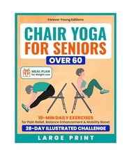 Chair Yoga for Seniors Over 60: 10-Min Daily Exercises for Pain Relief, Balance 