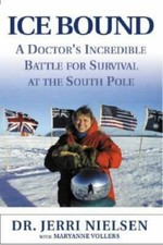 Ice Bound: A Doctor's Incredible Battle for Survival at the South Pole