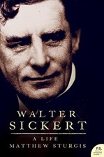 Walter Sickert: A Life by