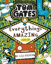 Tom Gates: Everything's Amazing (sort of),Liz Pichon