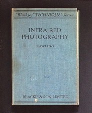 Infra-Red Photography – Rawling – Blackie Technique Series 1933 Reprint
