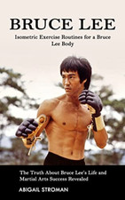 Bruce Lee: Isometric Exercise