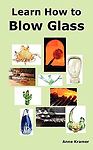 Learn how blow glass - glass:,