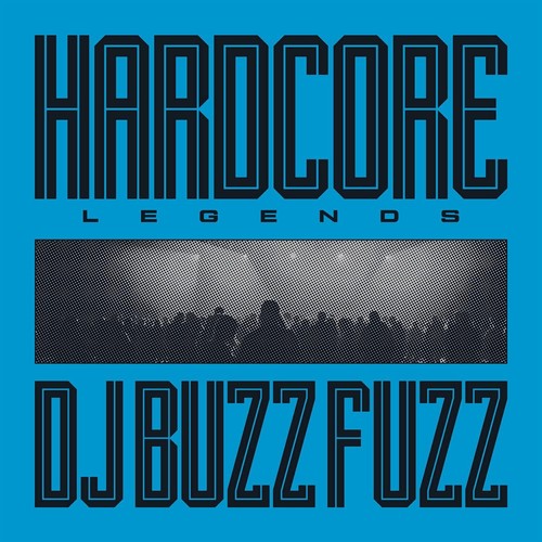 Buzz fuzz hardcore legends - dj,