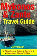 Mykonos & Zante Travel Guide: Attractions, Eating, Drinking, Shopping & Places 