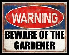 WARNING BEWARE OF THE GARDENER