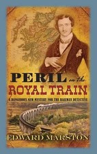 Peril on the Royal Train (The Railway Detective Series) By Edward Marston