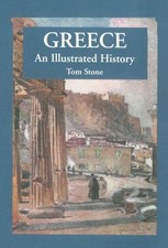 Greece: An Illustrated History (Illustrated Histories) - Stone, Tom