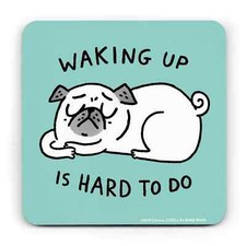 Gemma Correll - Waking Up Is Hard Pug Coaster Great Gift Home 4" x 4"