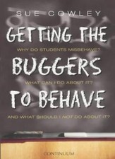Getting the Buggers to Behave By Sue Cowley. 9780826449788