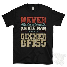 NEVER UNDERESTIMATE AN OLD MAN WITH A GIXXER SF155 FUNNY T-SHIRT IDEAL GIFT
