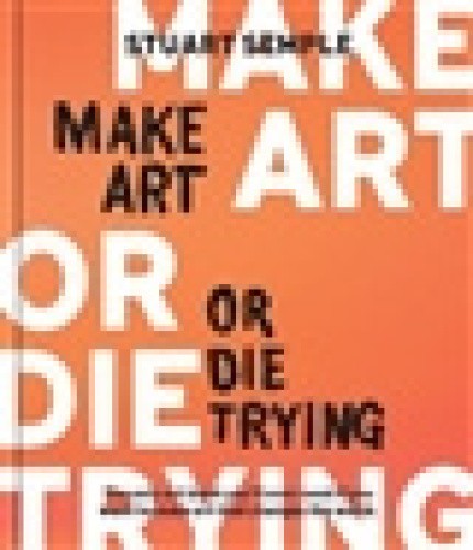 Make art die trying - or, the