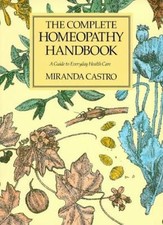 The Complete Homeopathy Handbook: A Guide to Everyday Health Care,Miranda Castr