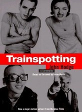 Trainspotting: A Screen Play By John Hodge,Irvine Welsh