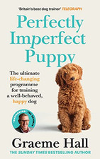 Perfectly Imperfect Puppy: The ultimate life-changing program... by Hall, Graeme