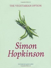 The Vegetarian Option By Simon Hopkinson. 9781844007400