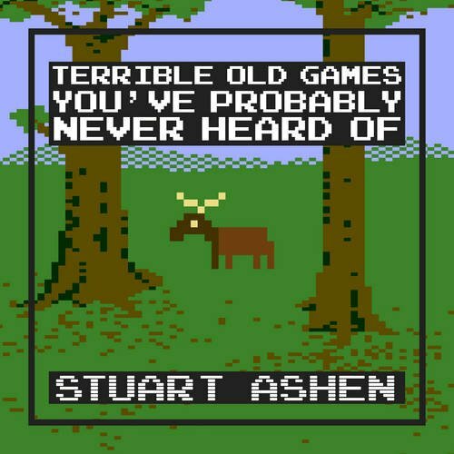 Terrible old games you - terrible,