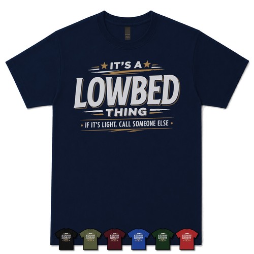 Its lowbed thing it s - a,