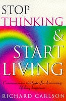 Stop thinking start living - stop,