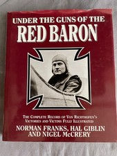 Under the Guns of the Red Baron: the Complete Record of Von Richthofen's....