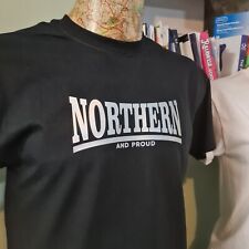 Northern and Proud black tee t shirt northerner North Soul Weller Morrissey Ace