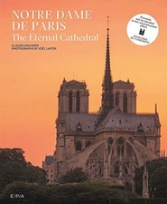 Notre-Dame de Paris: The Eternal Cathedral by Claude Gauvard