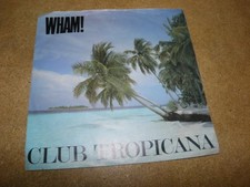 WHAM- CLUB TROPICANA VINYL 7"