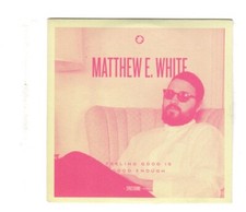 (IS967) Matthew E White, Feeling Good Is Good Enough - 2015 DJ CD