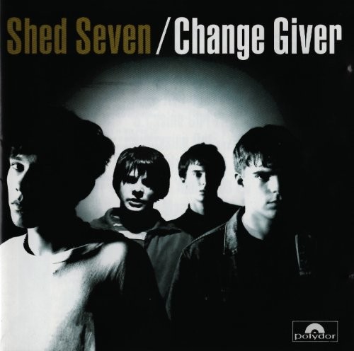 Shed seven change giver - shed,