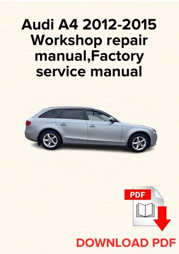 Audi 2012 2015 - a4, workshop