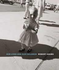 Robert Adams: Our lives and