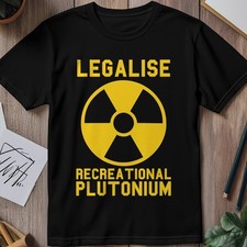 Legalize Plutonium T-Shirt Funny Slogan Premium Midweight Tee